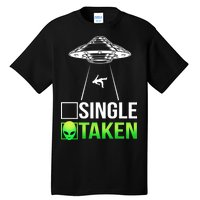 Single Or Taken Alien Valentines Day Tall T-Shirt