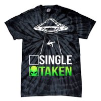 Single Or Taken Alien Valentines Day Tie-Dye T-Shirt