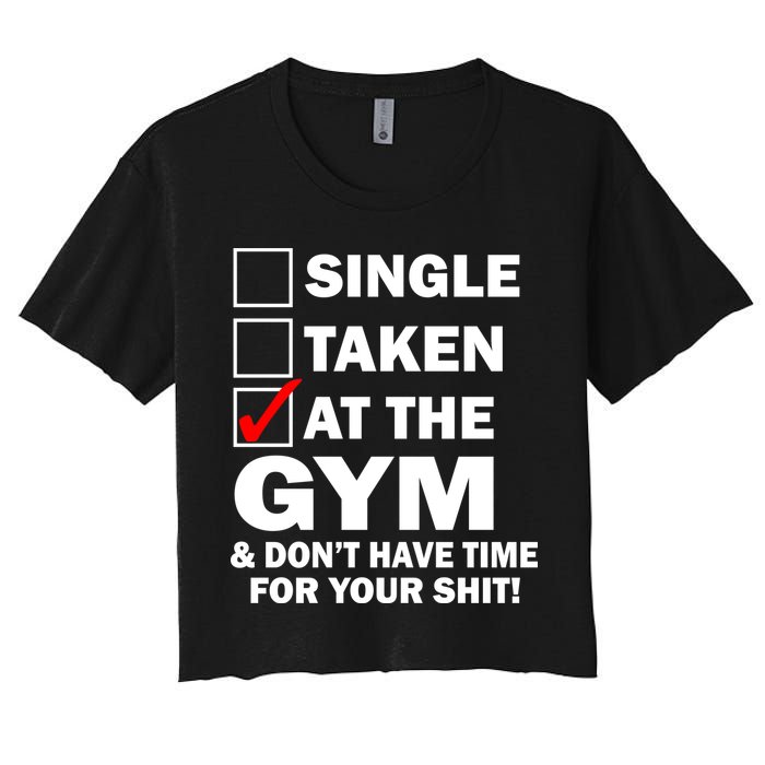 Single Taken At The Gym Women's Crop Top Tee