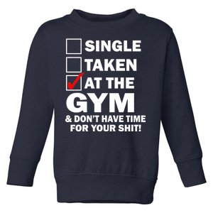 Single Taken At The Gym Toddler Sweatshirt