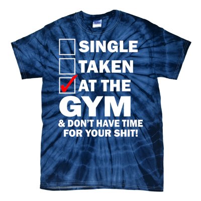 Single Taken At The Gym Tie-Dye T-Shirt