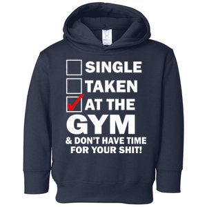 Single Taken At The Gym Toddler Hoodie