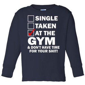 Single Taken At The Gym Toddler Long Sleeve Shirt