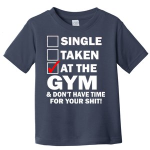 Single Taken At The Gym Toddler T-Shirt