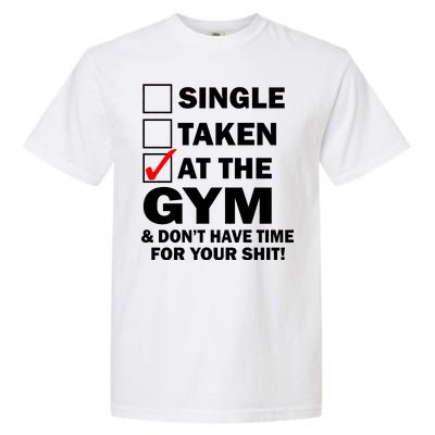 Single Taken At The Gym Garment-Dyed Heavyweight T-Shirt