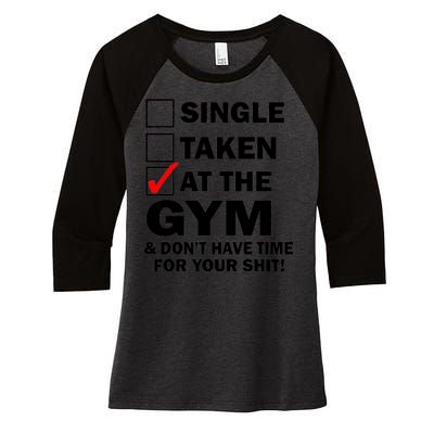 Single Taken At The Gym Women's Tri-Blend 3/4-Sleeve Raglan Shirt