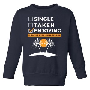 Single Taken Enjoying Summer Toddler Sweatshirt