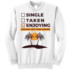 Single Taken Enjoying Summer Sweatshirt