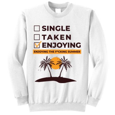 Single Taken Enjoying Summer Sweatshirt