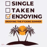 Single Taken Enjoying Summer T-Shirt