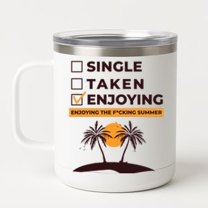 Single Taken Enjoying Summer 12 oz Stainless Steel Tumbler Cup