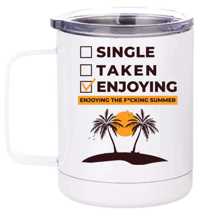 Single Taken Enjoying Summer 12 oz Stainless Steel Tumbler Cup