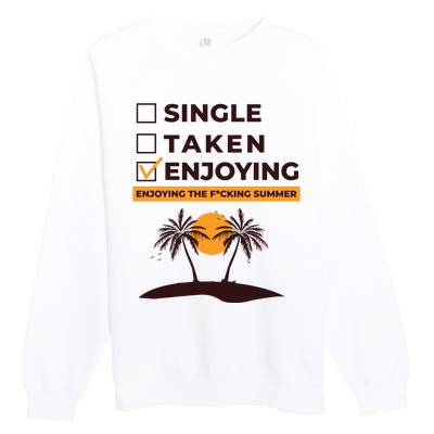 Single Taken Enjoying Summer Premium Crewneck Sweatshirt