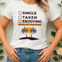 Single Taken Enjoying Summer Womens T-Shirt