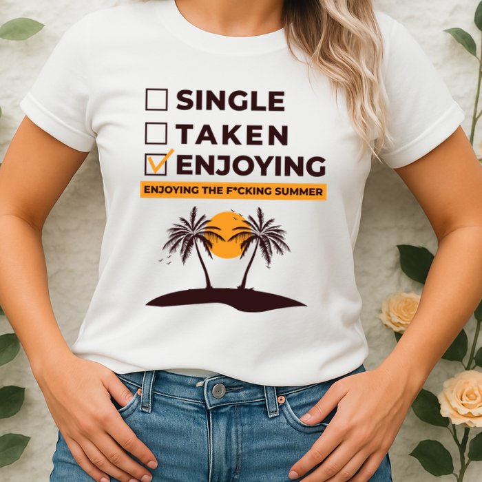 Single Taken Enjoying Summer Womens T-Shirt