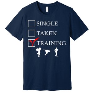 Single Taken Training Premium T-Shirt