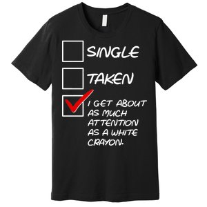 Single Taken White Crayon Premium T-Shirt