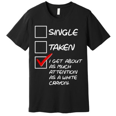 Single Taken White Crayon Premium T-Shirt