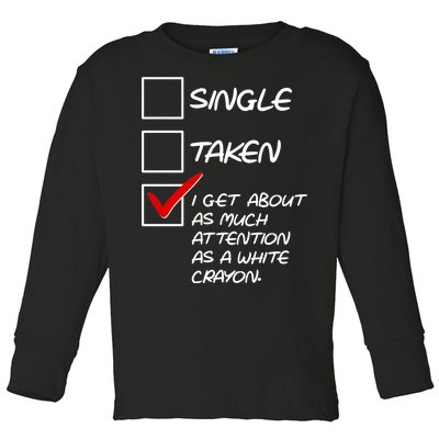 Single Taken White Crayon Toddler Long Sleeve Shirt