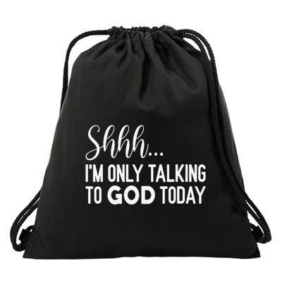 Shhh… IM Only Talking To God Today Funny Christian Saying Drawstring Bag