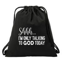 Shhh… IM Only Talking To God Today Funny Christian Saying Drawstring Bag