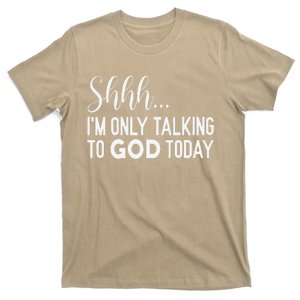 Shhh… IM Only Talking To God Today Funny Christian Saying T-Shirt