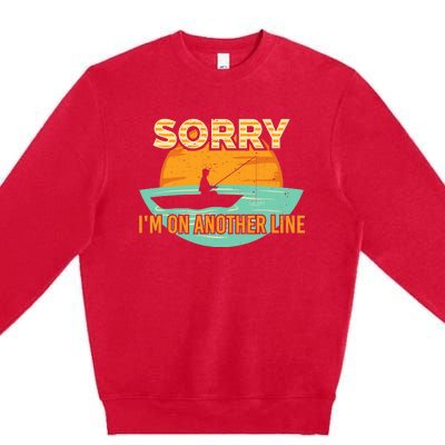 Sorry I'm on another line fishing hobby don't talk Premium Crewneck Sweatshirt