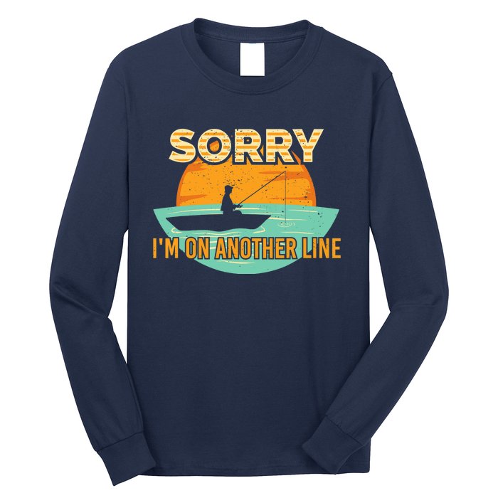 Sorry I'm on another line fishing hobby don't talk Long Sleeve Shirt