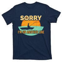 Sorry I'm on another line fishing hobby don't talk T-Shirt