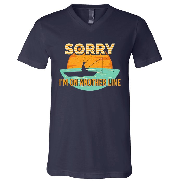 Sorry I'm on another line fishing hobby don't talk V-Neck T-Shirt