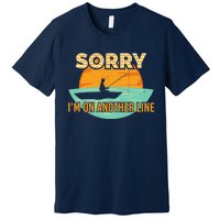 Sorry I'm on another line fishing hobby don't talk Premium T-Shirt