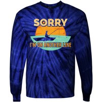 Sorry I'm on another line fishing hobby don't talk Tie-Dye Long Sleeve Shirt