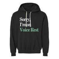 Sorry IM On Voice Rest Funny Vocal Garment-Dyed Fleece Hoodie
