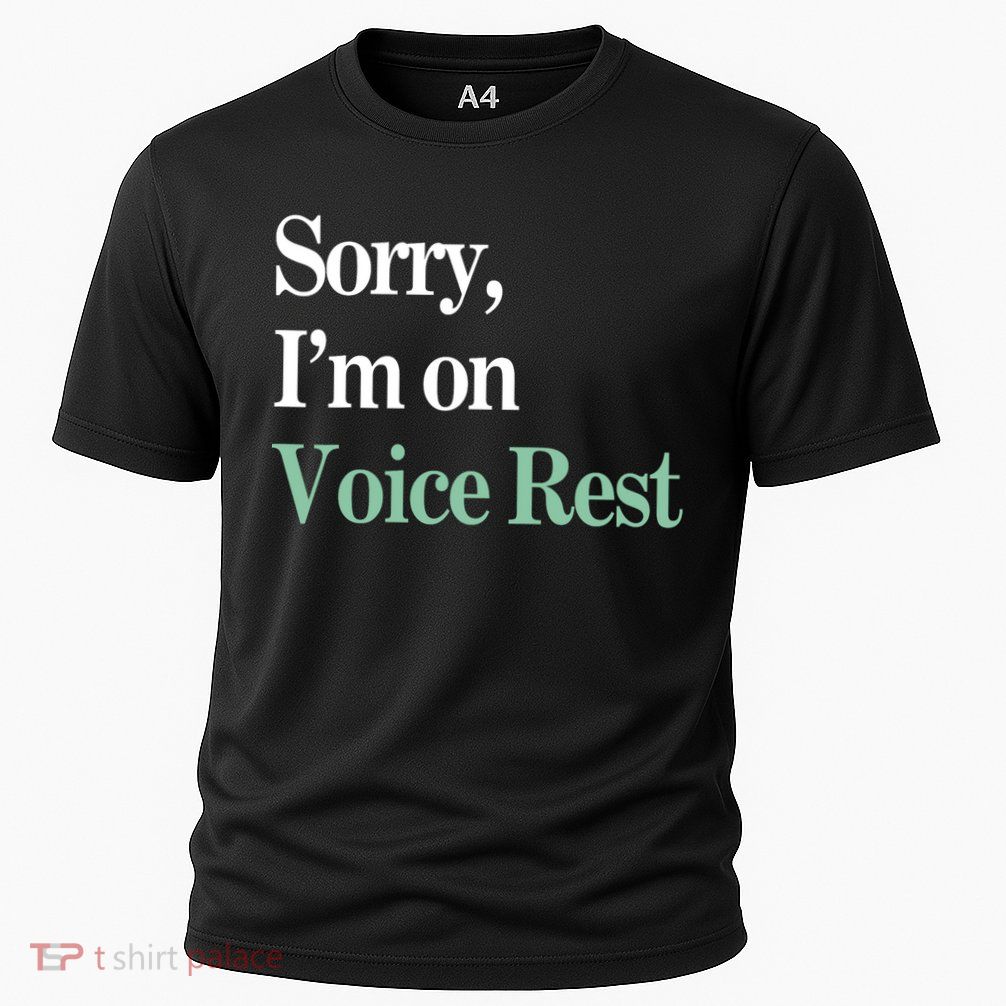 Sorry IM On Voice Rest Funny Vocal Performance Shirt