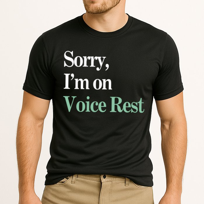 Sorry IM On Voice Rest Funny Vocal Performance Shirt
