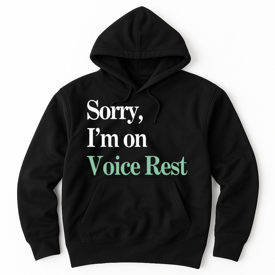 Sorry IM On Voice Rest Funny Vocal Hoodie