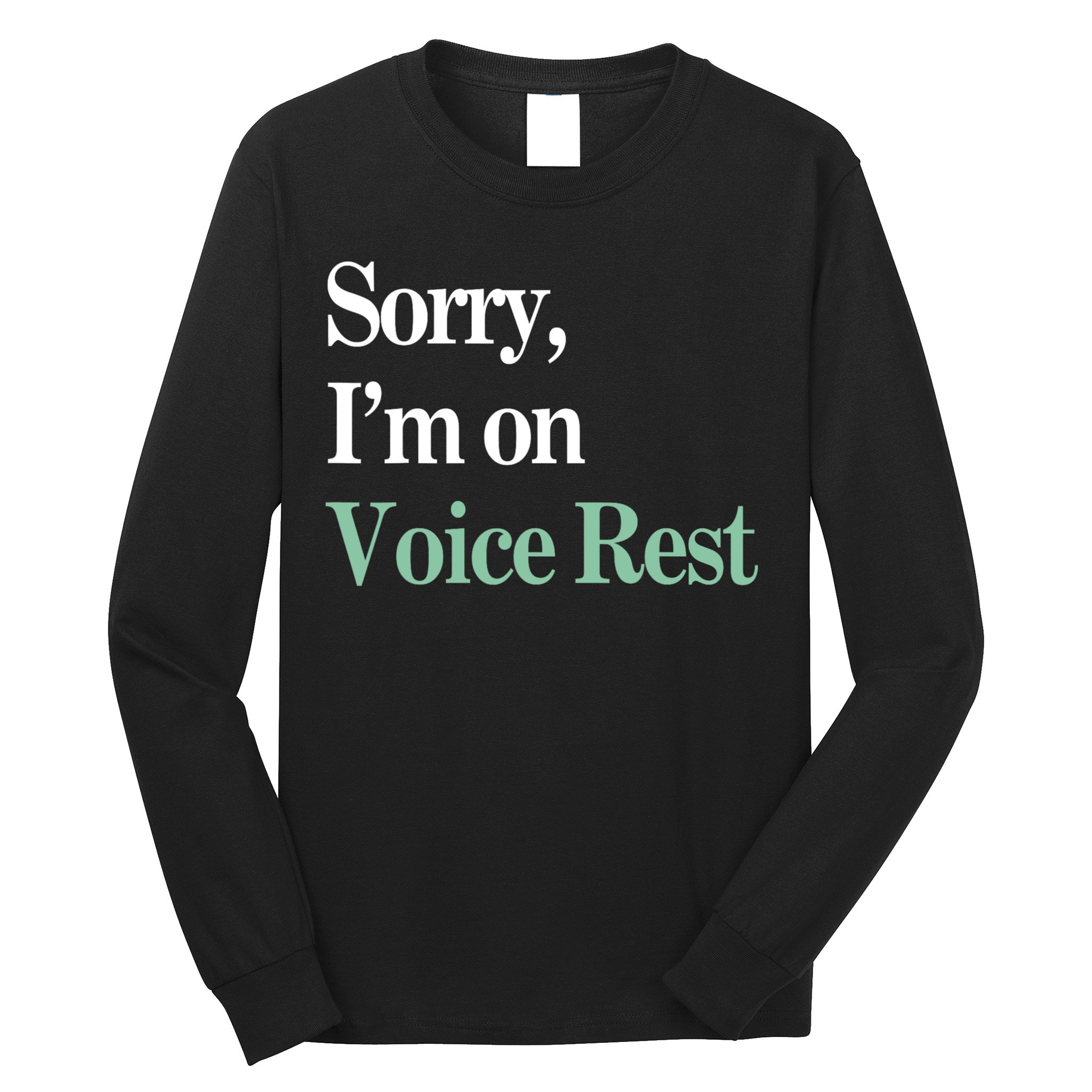 Sorry IM On Voice Rest Funny Vocal Long Sleeve Shirt