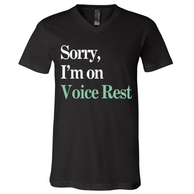 Sorry IM On Voice Rest Funny Vocal V-Neck T-Shirt