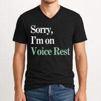 Sorry IM On Voice Rest Funny Vocal V-Neck T-Shirt