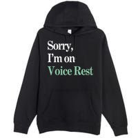 Sorry IM On Voice Rest Funny Vocal Premium Pullover Hoodie