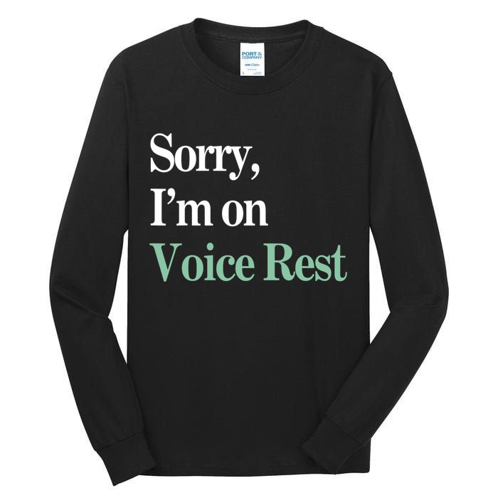 Sorry IM On Voice Rest Funny Vocal Tall Long Sleeve T-Shirt
