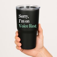 Sorry IM On Voice Rest Funny Vocal Tumbler