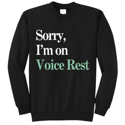 Sorry IM On Voice Rest Funny Vocal Tall Sweatshirt