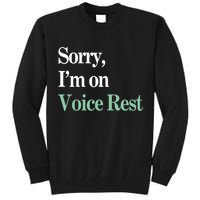 Sorry IM On Voice Rest Funny Vocal Tall Sweatshirt