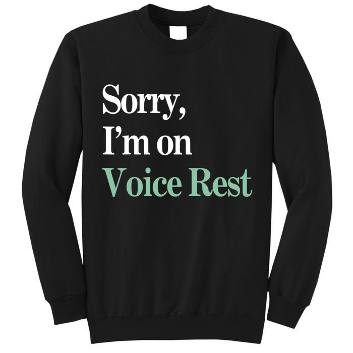 Sorry IM On Voice Rest Funny Vocal Tall Sweatshirt