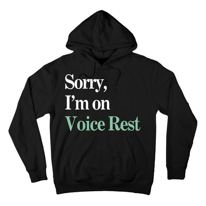 Sorry IM On Voice Rest Funny Vocal Tall Hoodie