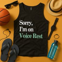 Sorry IM On Voice Rest Funny Vocal Tank Top