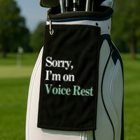 Sorry IM On Voice Rest Funny Vocal Golf Towel