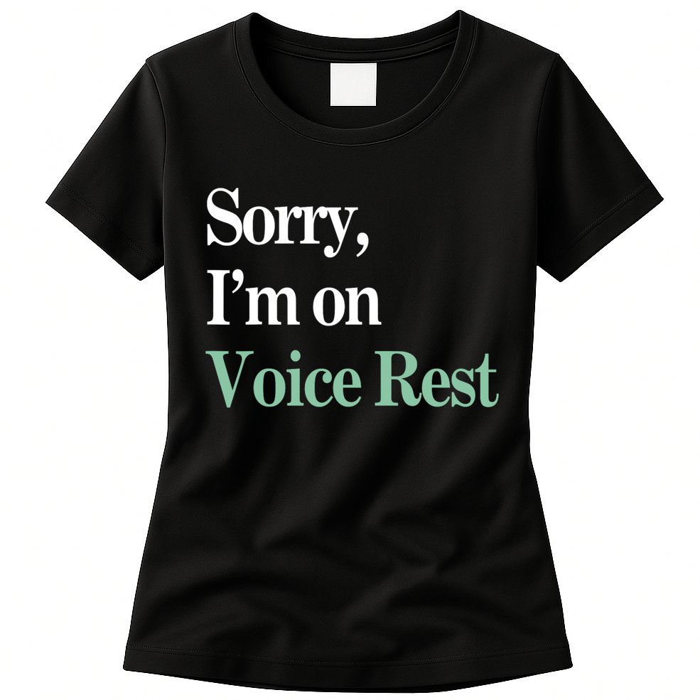 Sorry IM On Voice Rest Funny Vocal Womens T-Shirt