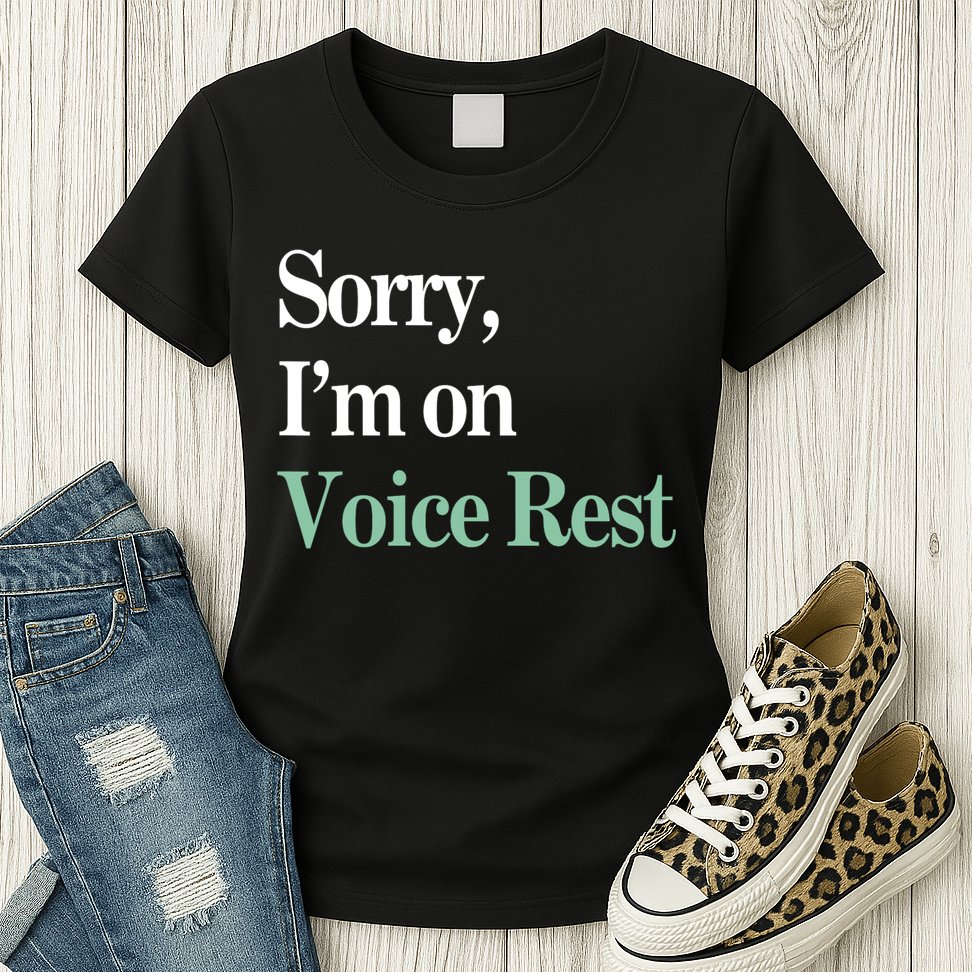 Sorry IM On Voice Rest Funny Vocal Womens T-Shirt